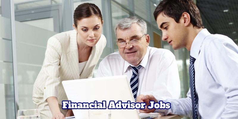 Responsibilities and Duties of Financial Advisor Jobs