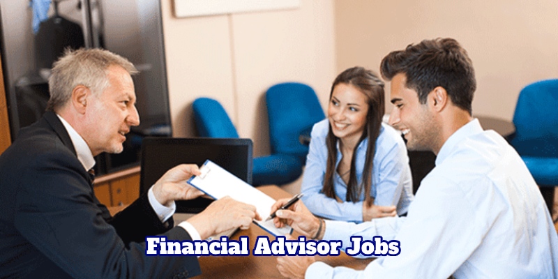 Requirements and Necessary Skills of Financial Advisor Jobs